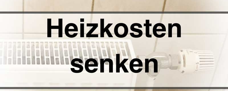 Heizkosten senken: Tipps für Mieter & Hausbesitzer