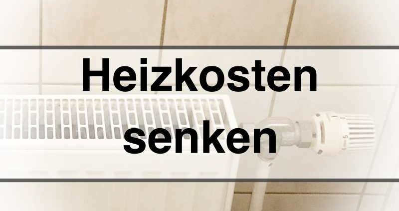 Heizkosten senken: Tipps für Mieter & Hausbesitzer